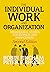 The Individual, Work, and Organization by Robin Fincham