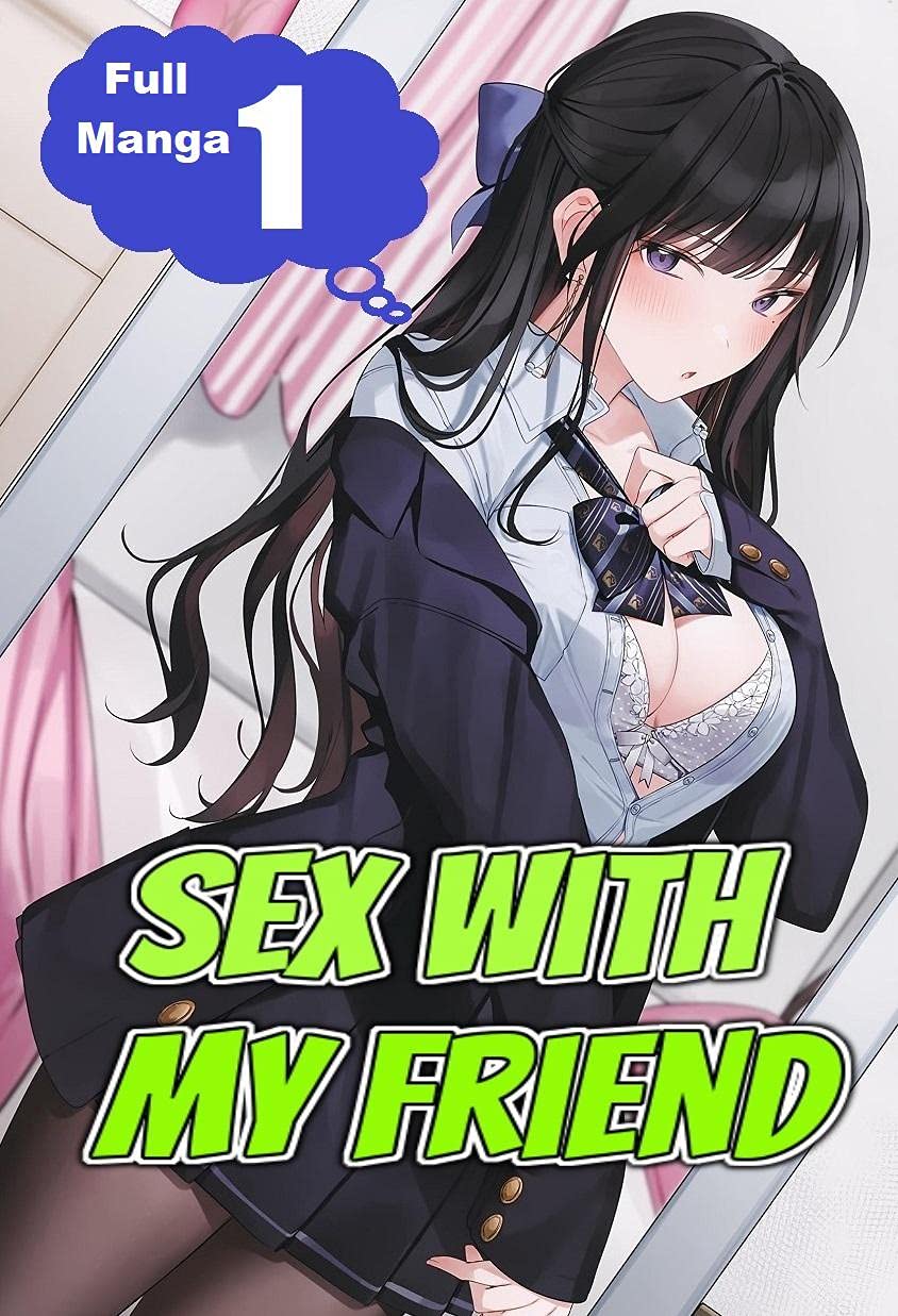 Sex With My Friend Vol 1 (Kindle Edition)