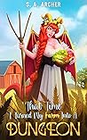 That Time I Turned My Farm Into a Dungeon (That Time I Turned My Farm Into a Dungeon #1)