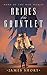 Brides of the Gauntlet by James  Short