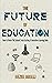 The Future of Education: Ho...