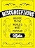 Misconceptions: A Guide to the World's Most Popular Myths