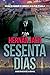 Sesenta Días: Un viaje de negocios se convierte en su peor pesadilla en esta historia real de aventura y suspenso (Spanish Edition)