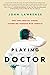 Playing Doctor; Part One by John Lawrence