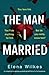 The Man I Married: A completely gripping psychological thriller full of suspense