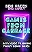 Games From Garbage: A DIY G...