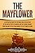 The Mayflower: A Captivating Guide to a Cultural Icon in the History of the United States of America and the Pilgrims’ Journey from England to the Establishment ... (European Exploration and Settlement)