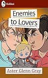 Enemies to Lovers by Aster Glenn Gray