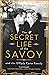 The Secret Life of the Savoy: and the D'Oyly Carte Family