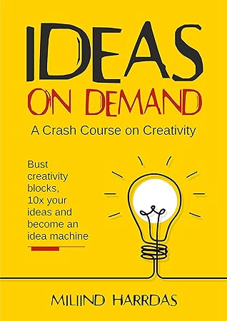 Ideas on Demand: A crash course on creativity. Bust creativity blocks, 10x your ideas, and become an idea machine. (10x Impact)