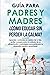 Guía para Padres y Madres ¿...