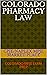 COLORADO PHARMACY LAW : COL...