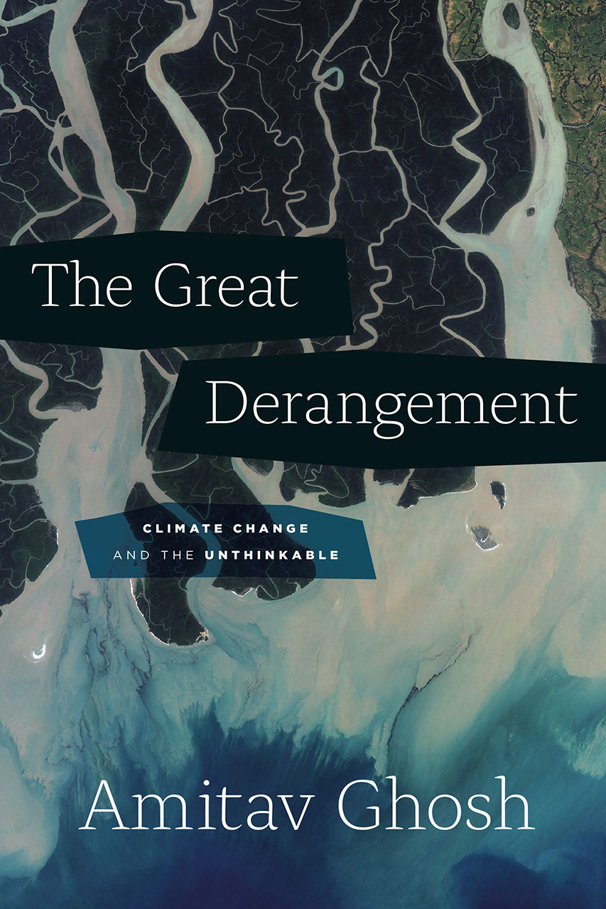 The Great Derangement: Climate Change and the Unthinkable (Hardcover)