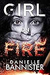 Girl on Fire by Danielle Bannister