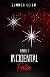 Incidental Fate Book 1 by Summer Leigh