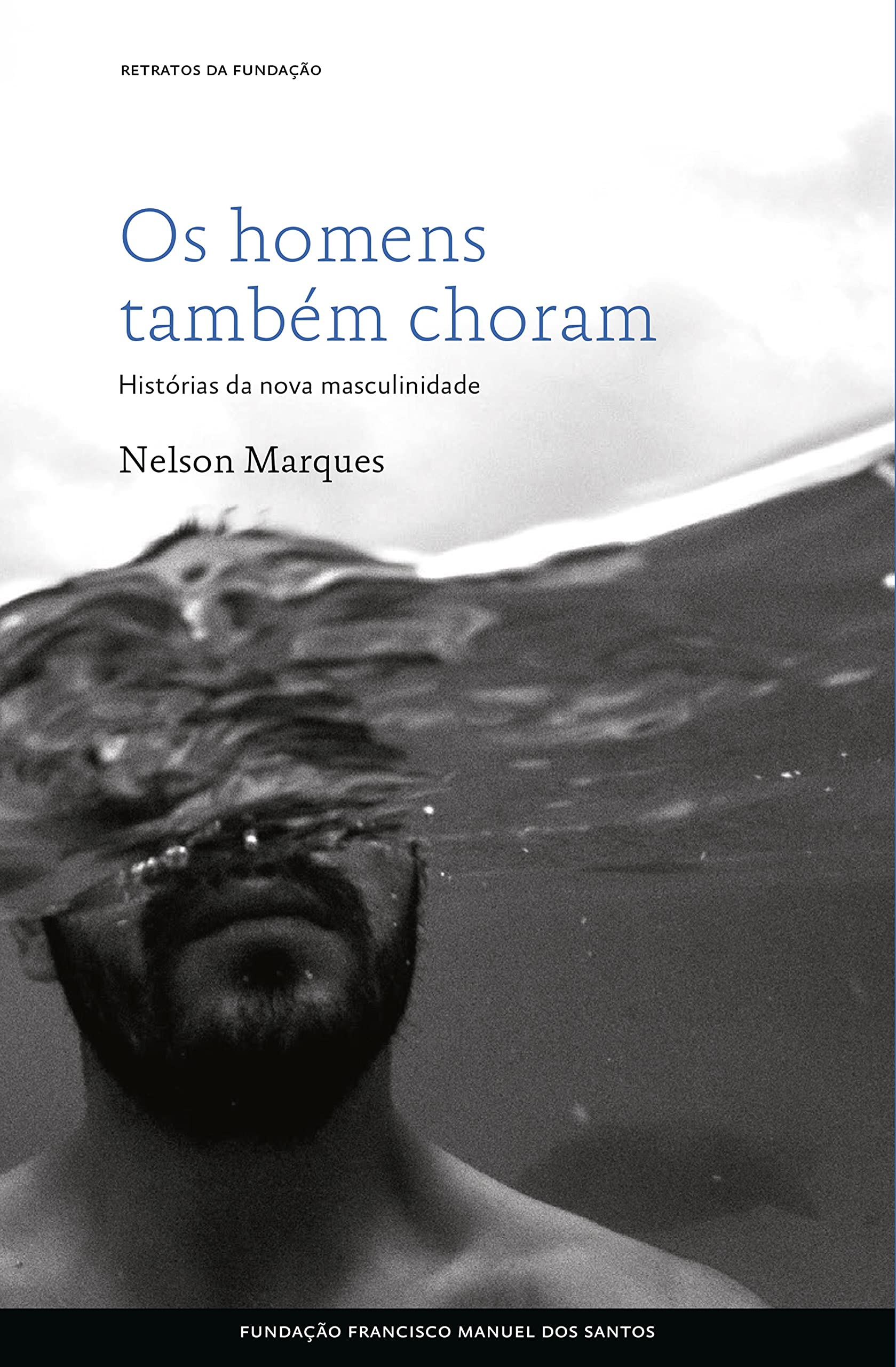 Os homens também choram: Histórias da nova masculinidade (Portuguese Edition)