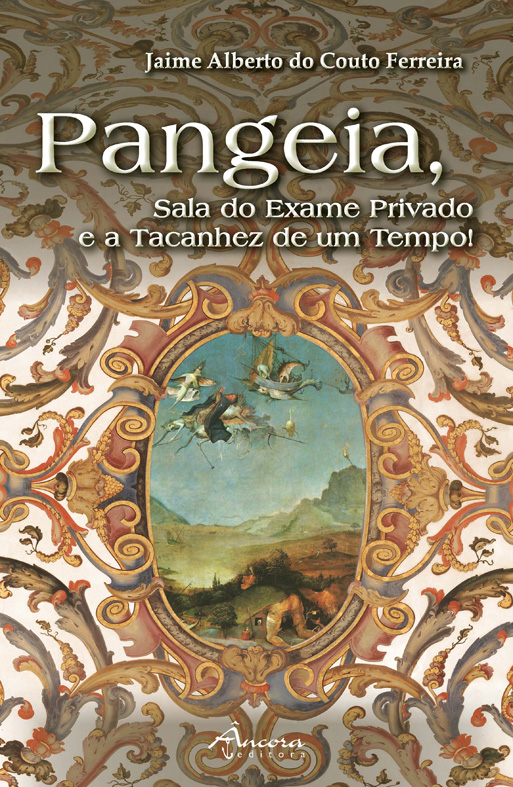 Pangeia, sala do exame privado : e a tacanhez de um tempo!