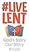 Live Lent: God's Story Our ...