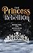 The Princess of the Rebelli...
