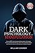 Dark Psychology and Manipulation by William Cooper