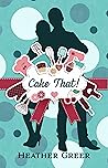 Cake That! by Heather  Greer