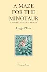 A Maze for the Minotaur by Reggie Oliver