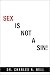 SEX IS NOT A SIN! by Charles R. Bell SEX IS NOT A SIN! by Charles R. Bell