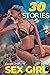 Sex Girl: 30 Dirty Explicit...
