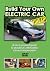 Build Your Own Electric Car by Ben Nelson