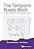Tangram Puzzle Book, The: A...