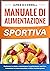 Manuale di Alimentazione Sportiva by James O'Connell