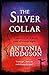 The Silver Collar by Antonia Hodgson The Silver Collar by Antonia Hodgson