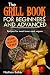 The grill book for beginners and advanced by Nathan Baker