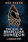 The Girl in Bearcloak Dungeon by Ben  Green