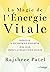 La magie de l'énergie vitale  by Rajshree Patel