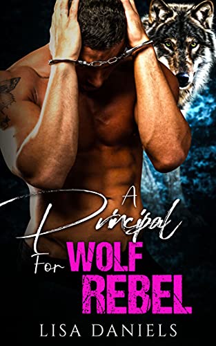 A Principal for Wolf Rebel (Wild Wolf Shifter Academy Book 4)