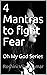 4 Mantras to fight Fear: Oh...