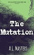 The Mutation (The Salvation Plague, #2)