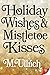 Holiday Wishes & Mistletoe Kisses by M. Ullrich Holiday Wishes & Mistletoe Kisses by M. Ullrich