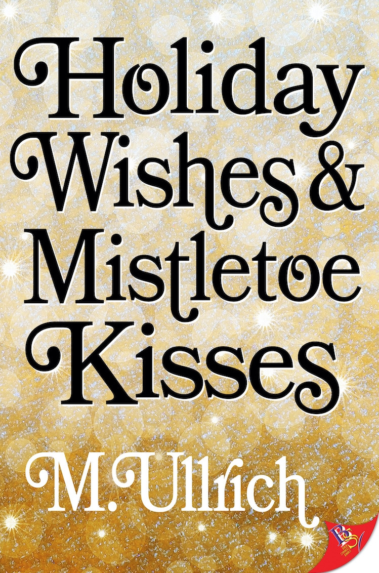 Holiday Wishes & Mistletoe Kisses (Kindle Edition)