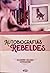 Autobiografías rebeldes: an...