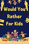 Would You Rather ...