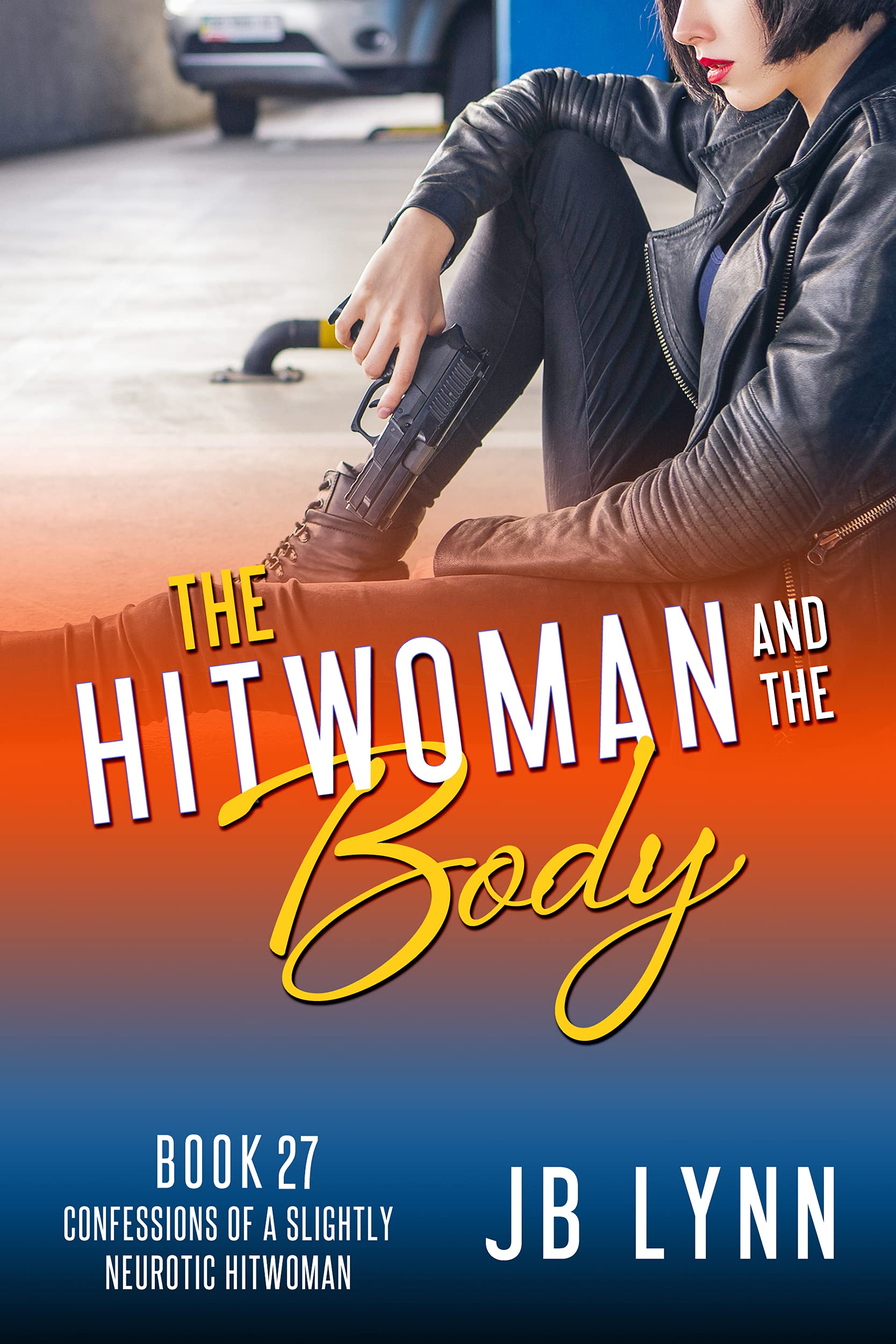 The Hitwoman and the Body (Confessions of a Slightly Neurotic Hitwoman, #27)