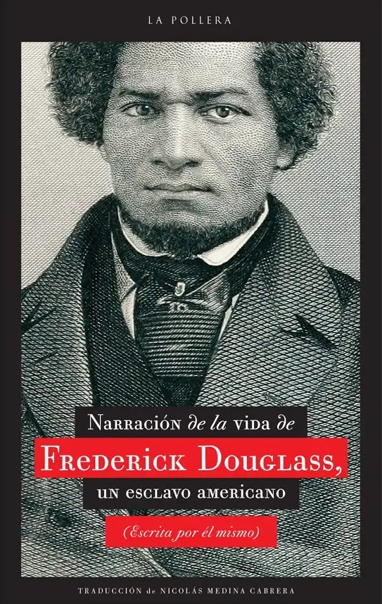 Narración de la vida de Frederick Douglass, un esclavo americano (Escrita por él mismo)