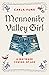 Mennonite Valley Girl: A Wa...