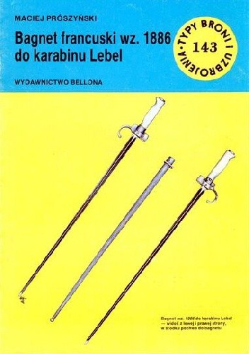Bagnet francuski wz.1886 do karabinu Lebel (Typy Broni i Uzbrojenia, #143)