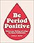 Be Period Positive: Reframe...