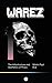 Warez: The Infrastructure a...