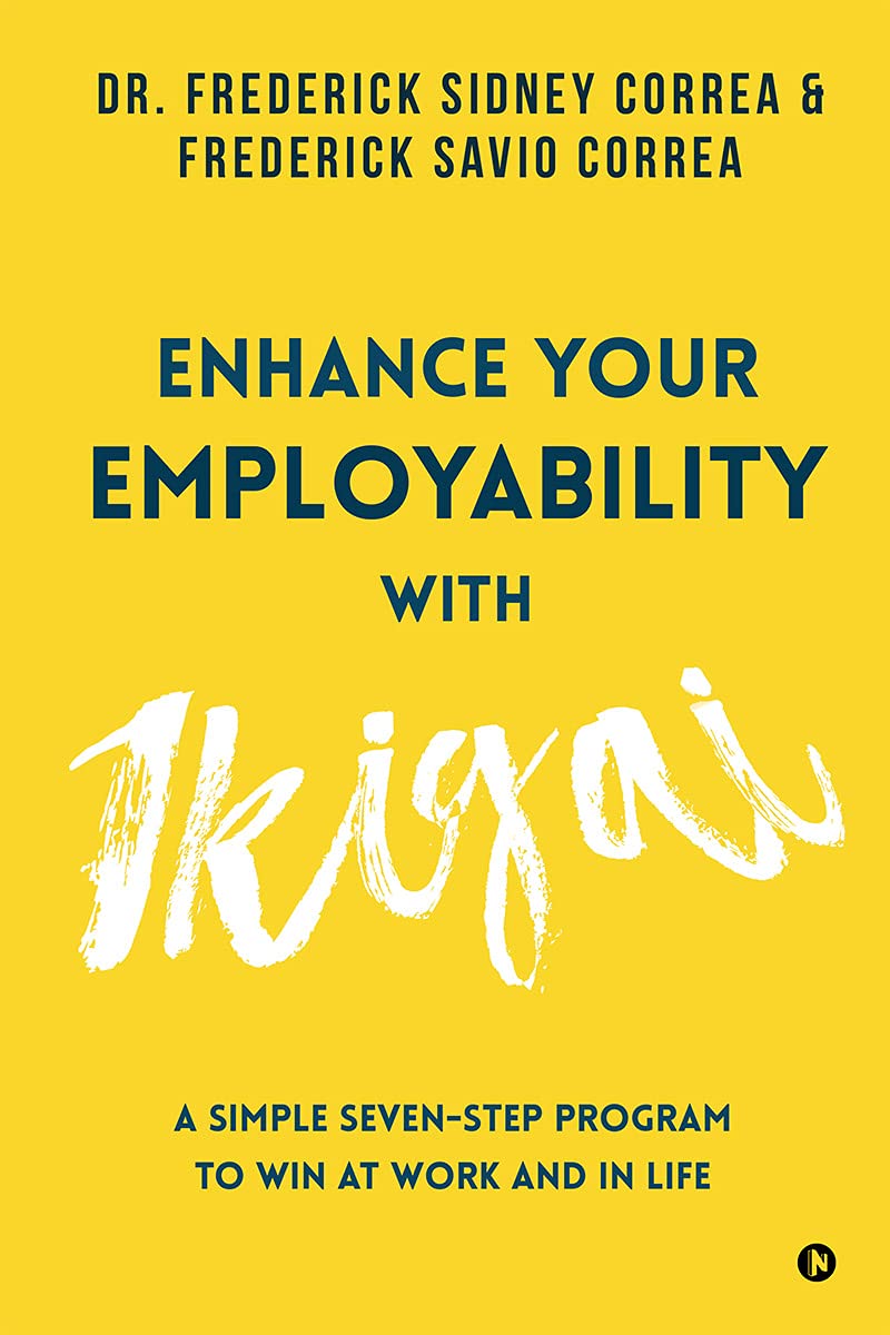 Enhance Your Employability with Ikigai: A Simple Seven-Step Program to Win at Work and in Life (Kindle Edition)