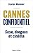 Cannes Confidentiel - Sexe, drogues et cinéma